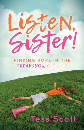 Listen, Sister!: Finding Hope in the Freakshow of