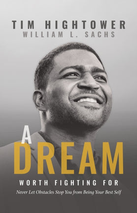 A Dream Worth Fighting For: Never Let Obstacles