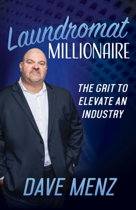 Laundromat Millionaire: The Grit to Elevate an