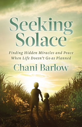 Seeking Solace: Finding Hidden Miracles and Peace