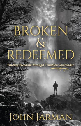 Broken and Redeemed: Finding Freedom Through