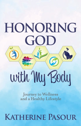 Honoring God With My Body: Journey to Wellness