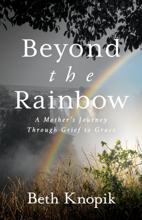 Beyond the Rainbow: A Mother’s Journey Through