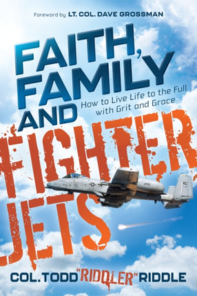 Faith, Family and Fighter Jets: How to Live Life