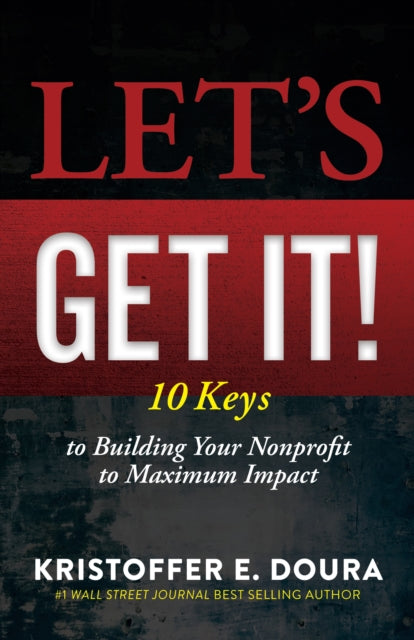 Let’s Get It!: 10 Keys to a Sustainable Life Fulfilling Nonprofit Organizations