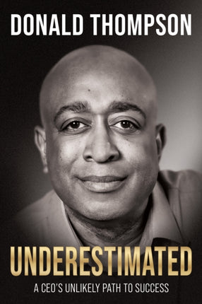 Underestimated: A CEO’s Unlikely Path to Success