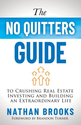 The No Quitters Guide to Crushing Real Estate