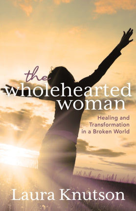 Wholehearted Woman: Healing and Transformation in