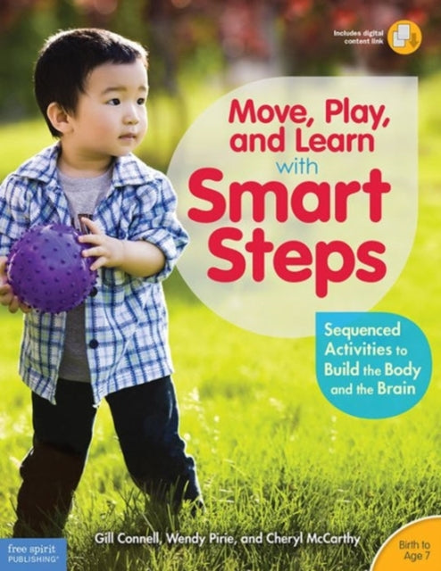 Move Play and Learn With Smart Steps: Sequenced Activities to Build the Body and the Brain - Birth to Age 7