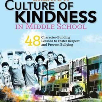 Create a Culture of Kindness: 48 Character-Building Lessons to Foster Respect and Prevent Bullying