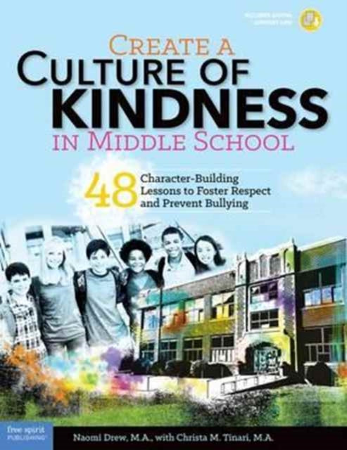 Create a Culture of Kindness: 48 Character-Building Lessons to Foster Respect and Prevent Bullying