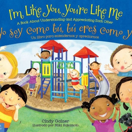 I'm Like You Youre Like Me / Yo Soy Como Tu Tu Eres Como Yo: A Book about Understanding and Appreciating Each Other/Un Libro Para Entendernos y Apreciarnos