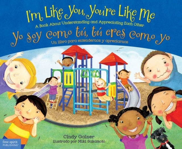 I'm Like You Youre Like Me / Yo Soy Como Tu Tu Eres Como Yo: A Book about Understanding and Appreciating Each Other/Un Libro Para Entendernos y Apreciarnos