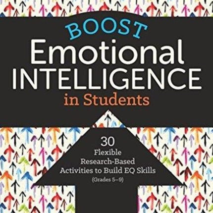 Boost Emotional Intelligence in Students: 30 Flexible Research-Based Activities to Build EQ Skills