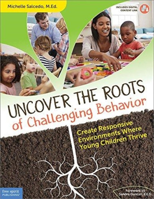 Uncover the Roots of Challenging Behavior: Create Responsive Environments Where Young Children Thrive