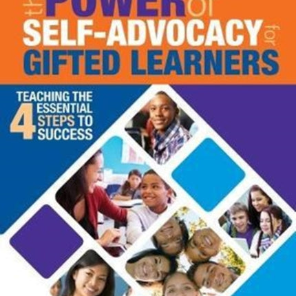 Power of Self-Advocacy for Gifted Learners: Teaching the Four Essential Steps to Success