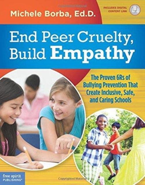 End Peer Cruelty Build Empathy: The Proven 6rs of Bullying Prevention That Create Inclusive Safe and Caring Schools