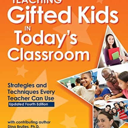 Teaching Gifted Kids in Todays Classroom: Strategies and Techniques Every Teacher Can Use