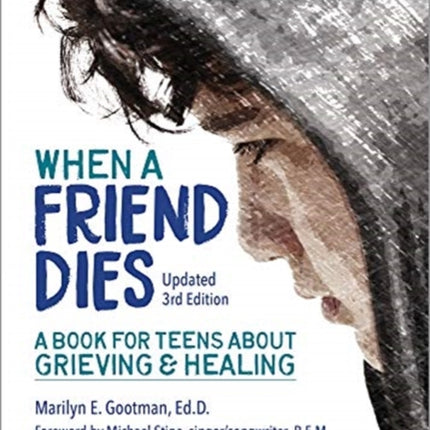 When a Friend Dies: A Book for Teens About Grieving & Healing (Updated 3rd Edition)