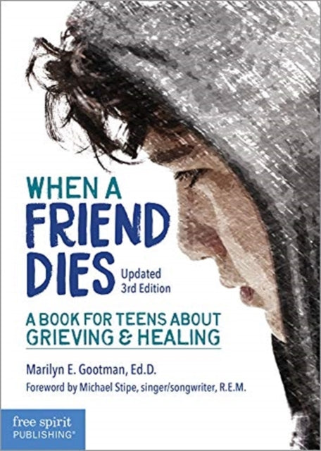 When a Friend Dies: A Book for Teens About Grieving & Healing (Updated 3rd Edition)