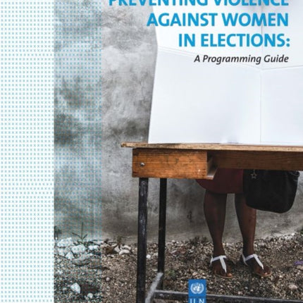 Preventing violence against women in elections: a programming guide