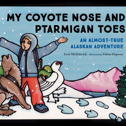 My Coyote Nose and Ptarmigan Toes: An Almost-True