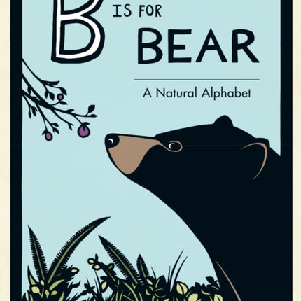 B Is for Bear: A Natural Alphabet