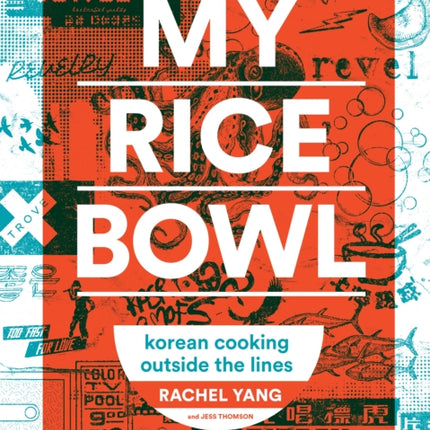 My Rice Bowl: Deliciously Improbable Korean