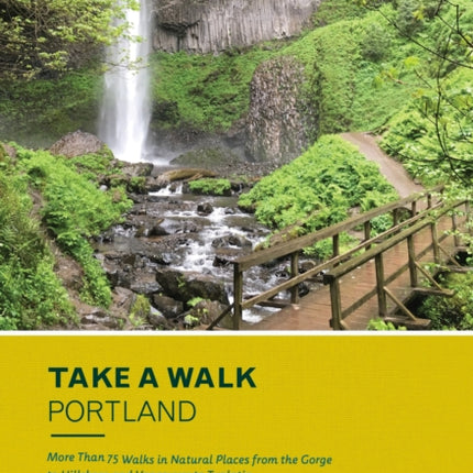 Take a Walk: Portland: More Than 75 Walks in