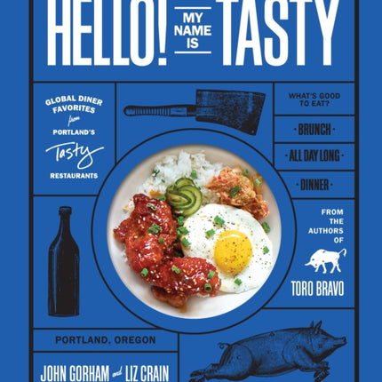 Hello! My Name Is Tasty: Global Dinner Favorites from Portland's Tasty Restaurants