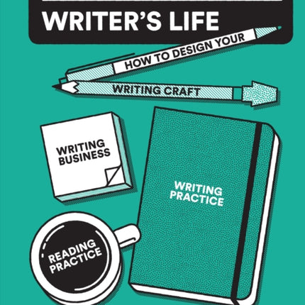 Welcome to the Writer's Life: How to Design Your