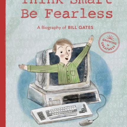 Think Smart, Be Fearless: A Biography of Bill Gates