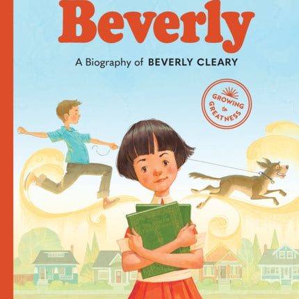 Just Like Beverly: A Biography of Beverly Cleary