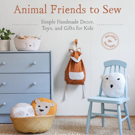 Animal Friends to Sew: Simple Handmade Decor,