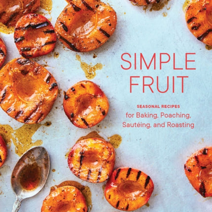 Simple Fruit: Seasonal Recipes for Baking,