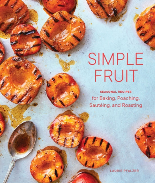 Simple Fruit: Seasonal Recipes for Baking,