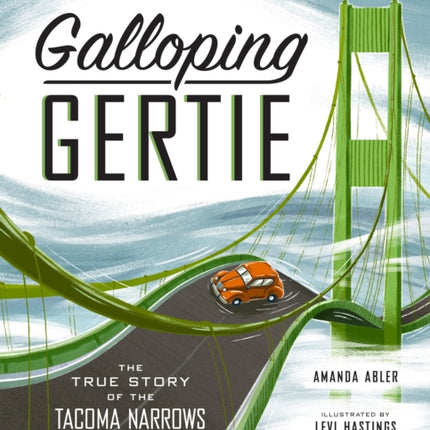 Galloping Gertie: The True Story of the Tacoma Narrows Bridge Collapse