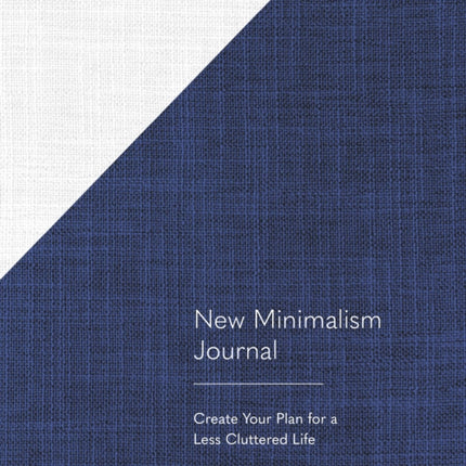 New Minimalism Journal: Create Your Plan for a Less Cluttered Life