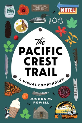 The Pacific Crest Trail: A Visual Compendium