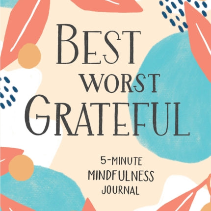 Best Worst Grateful: 5-Minute Mindfulness Journal