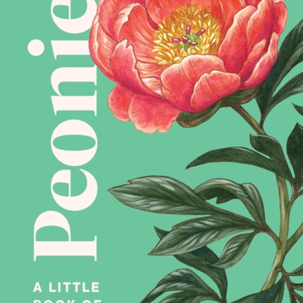 Peonies: A Little Book of Flowers