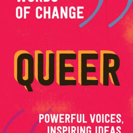 Queer: Powerful voices, inspiring ideas