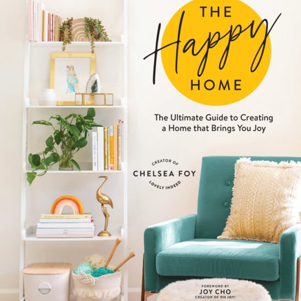 The Happy Home: The Ultimate Guide to Creating a