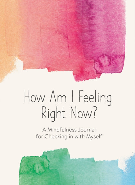 How Am I Feeling Right Now?: A Mindfulness Journal for Exploring My Emotions