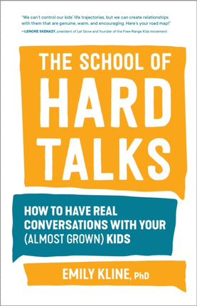 The School of Hard Talks: How to Have Real Conversations with Your (Almost Grown) Kids