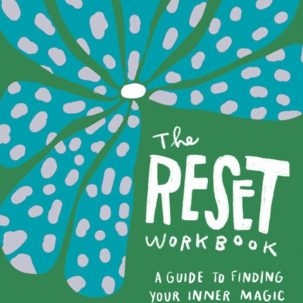 The Reset Workbook: A Guide to Finding Your Inner Magic