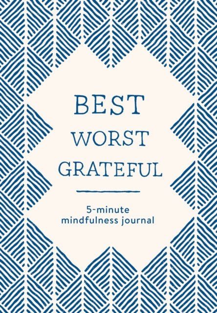 Best Worst Grateful - Herringbone: A Daily 5 Minute Mindfulness Journal to Cultivate Gratitude and Live a Peaceful, Positive, and Happier Life