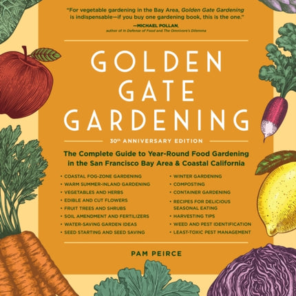 Golden Gate Gardening, 30th Anniversary Edition: The Complete Guide to Year-Round Food Gardening in the San Francisco Bay Area & Coastal California