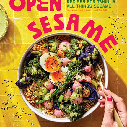 Open Sesame  45 Sweet  Savory Recipes for Tahini