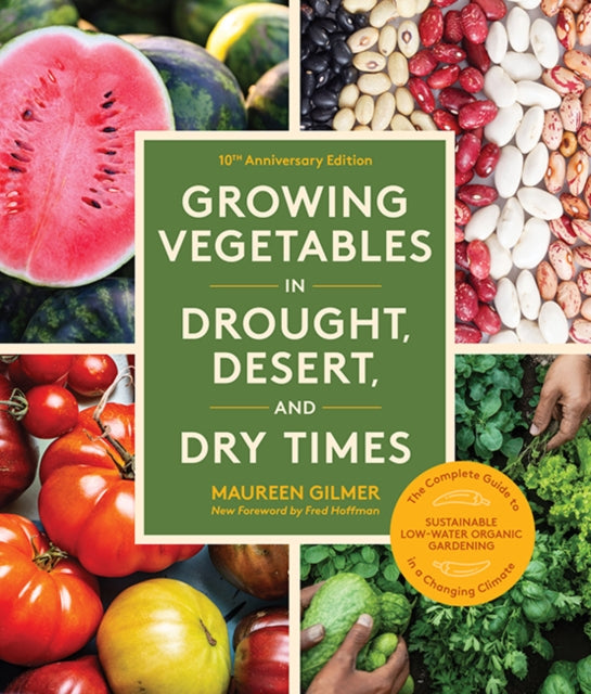 Growing Vegetables in Drought Desert and Dry Times 10th Anniversary Edition